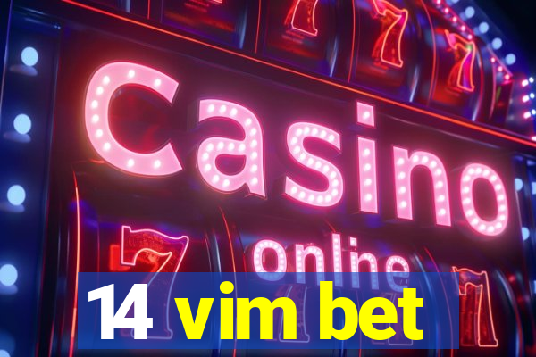 14 vim bet